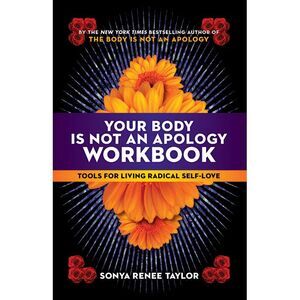Your Body Is Not an Apology Workbook: Tools for Living Radical Self-Love -- Sony